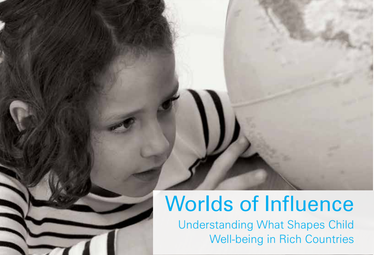 Report Card 16, Worlds of Influence Understanding What Shapes Child Well-being in Rich Countries (2021)