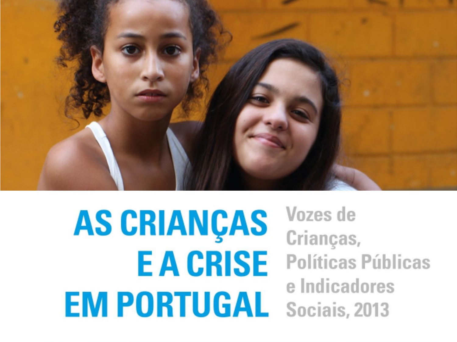 As Crianças e a Crise em Portugal – Vozes de Crianças, Políticas Públicas e Indicadores Sociais (2013)